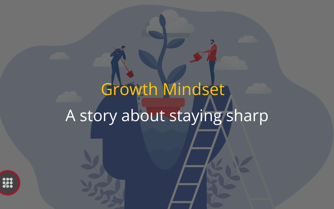 Mindset: a story about staying sharp and not “plateauing” from a psychological standpoint