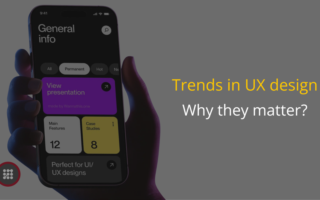 Trends in UX design and why they matter