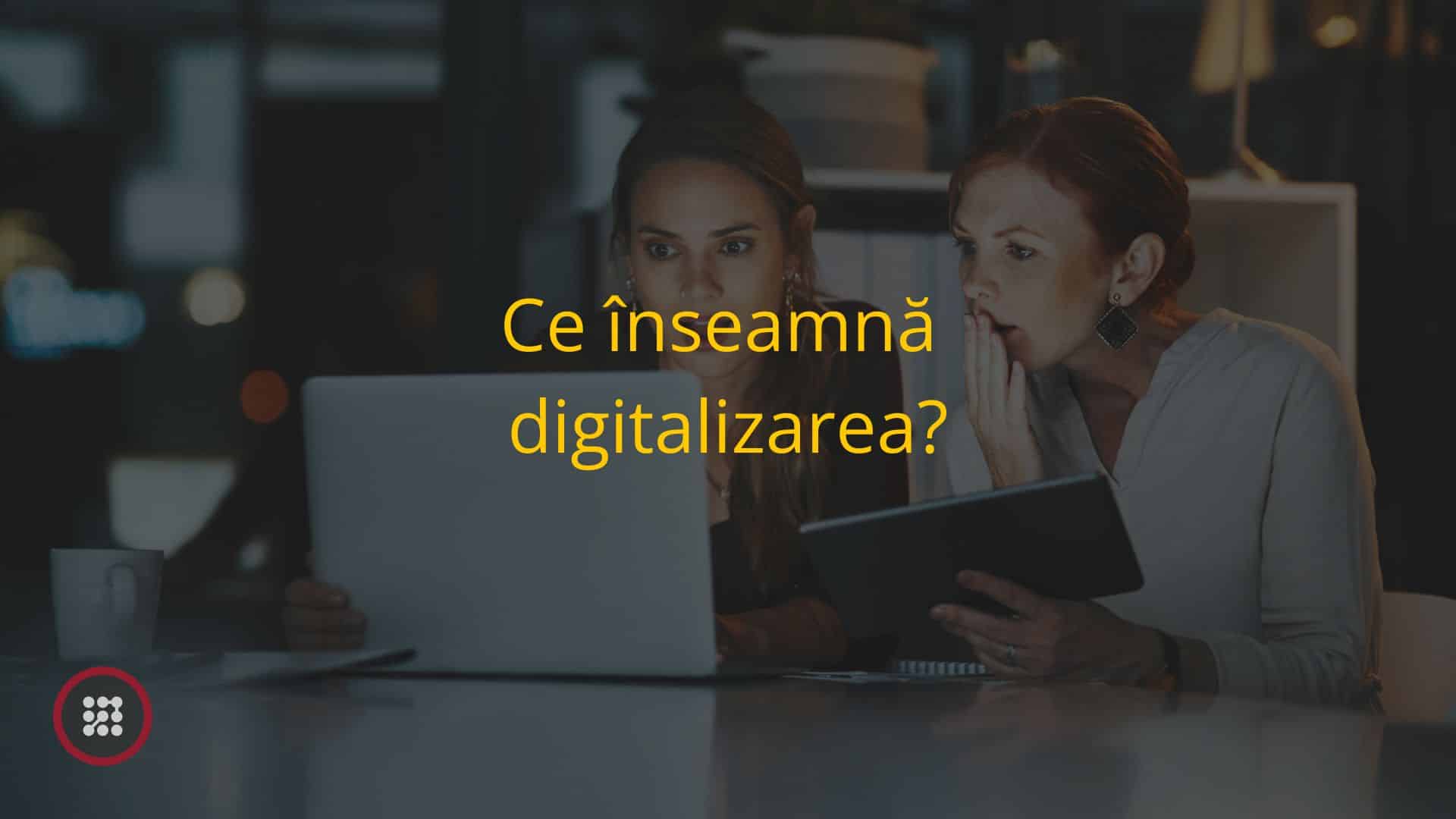 Ce înseamnă digitalizare?